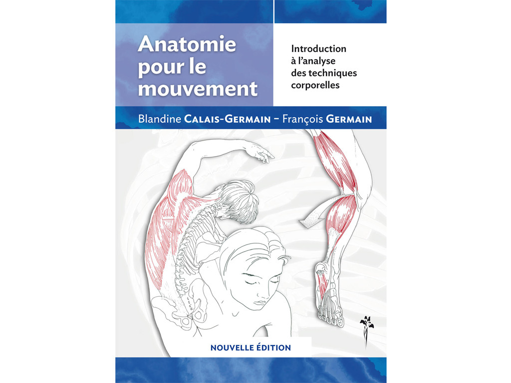 Item Anatomie pour le Mouvement - Introduction à l'analyse des techniques corporelles Blandine Calais-Germain / François Germain