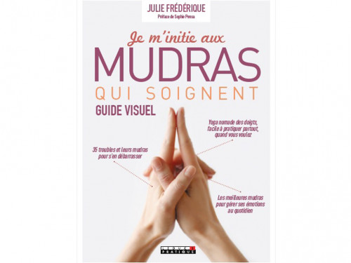 Je m'initie aux Mudras qui Soignent
